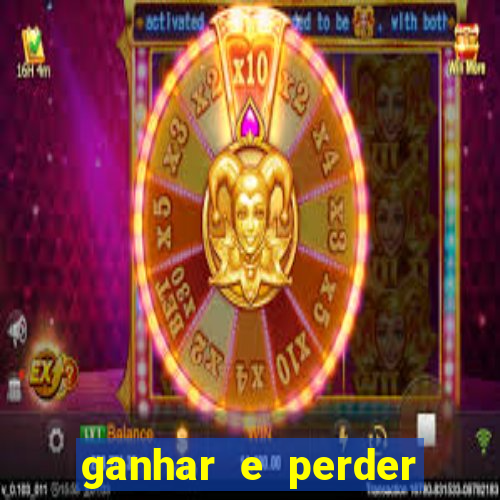 ganhar e perder faz parte do jogo frases